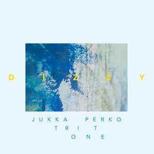 Dizzy - Jukka Perko Tritone