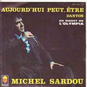 Michel Sardou - Aujourd'hui Peut-être / Danton (En Direct De L'Olympia) album cover