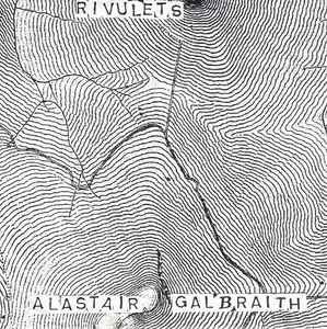 Rivulets - Alastair Galbraith