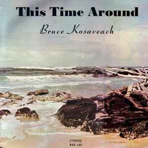 Bruce Kosaveach - This Time Around album cover