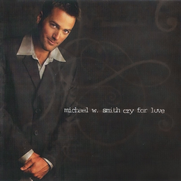 Album herunterladen Michael W Smith - Cry For Love