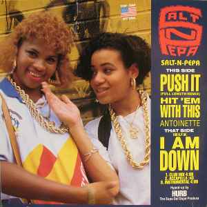 Salt 'N' Pepa - Push It (Remix) / Hit 'Em With This / I Am Down