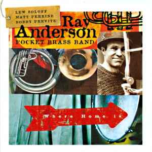 Ray Anderson Pocket Brass Band - Where Home Is album cover
