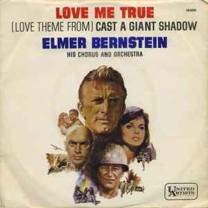 Elmer Bernstein And His Chorus And Orchestra – Love Me True (Love Theme  From Cast A Giant Shadow) (1966, Vinyl) - Discogs