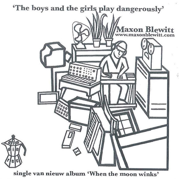 lataa albumi Maxon Blewitt - The Girls And The Boys Play Dangerously