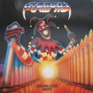 Atrophy - Socialized Hate | Releases | Discogs
