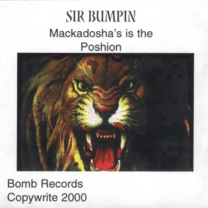 Sir Bumpin – Mackadosha's Is The Poshion (2000, CDr) - Discogs