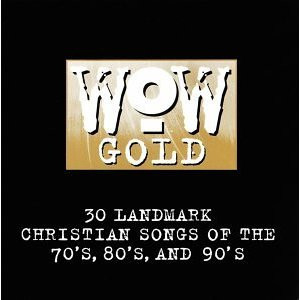 Various - WOW Gold (30 Landmark Christian Songs Of The 70's, 80's