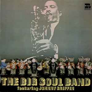 Johnny Griffin Orchestra – The Big Soul-Band (Vinyl) - Discogs