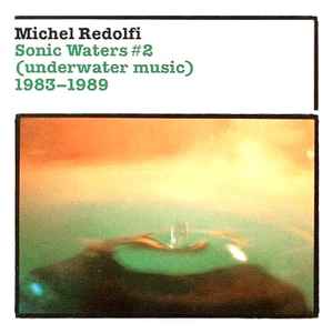 Michel Redolfi - Sonic Waters #2 (Underwater Music) 1983-1989 album cover