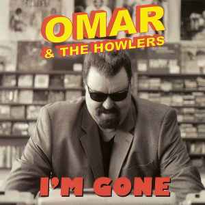 Omar And The Howlers - I'm Gone