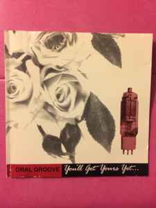 Oral Groove - You'll Get Yours Yet... album cover