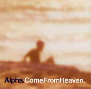 Come From Heaven - Alpha
