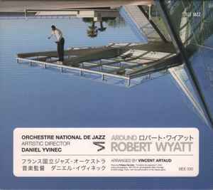 Orchestre National De Jazz - Around Robert Wyatt