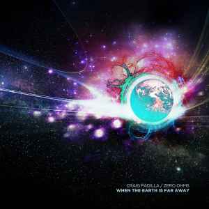 When The Earth Is Far Away - Craig Padilla / Zero Ohms