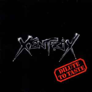 Xentrix (2) - Dilute To Taste album cover
