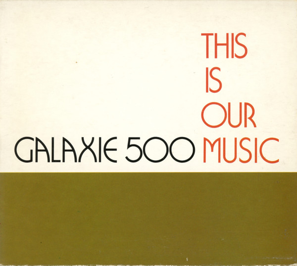 Galaxie 500 - This Is Our Music | Releases | Discogs