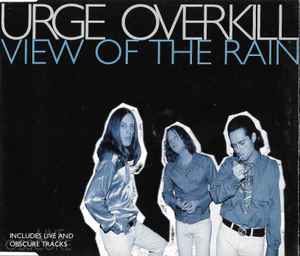 Urge Overkill - View Of The Rain