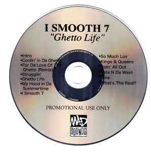 I Smooth 7 – Ghetto Life (2008, CD) - Discogs