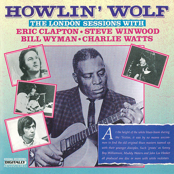 Howlin' Wolf – The London Sessions With Eric Clapton, Steve 