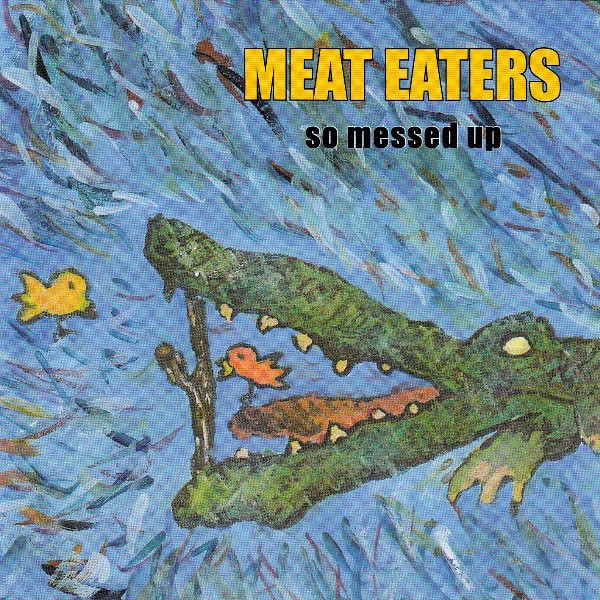 Meat Eaters – So Messed Up (2000, CD) - Discogs