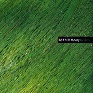 Half Dub Theory - Too Late album cover