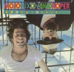 Mojo Nixon & Skid Roper - Bo-Day-Shus!!!