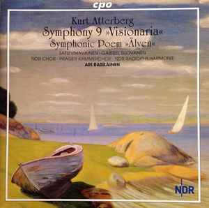 Kurt Atterberg - Symphony 9 “Visionaria” / Symphonic Poem “Älven”