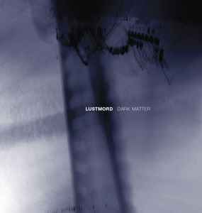 Lustmord - Dark Matter album cover