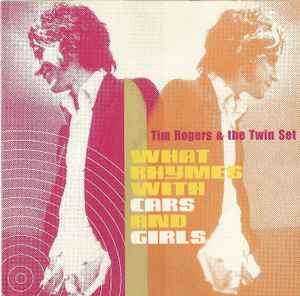 Tim Rogers & The Twin Set - What Rhymes With Cars And Girls