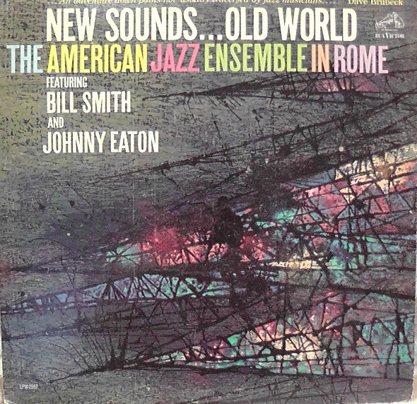 ladda ner album The American Jazz Ensemble Featuring Bill Smith And Johnny Eaton - The American Jazz Ensemble In Rome New SoundsOld World