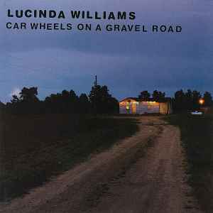 Lucinda Williams - Car Wheels On A Gravel Road album cover