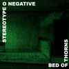 StereoType O Negative - Bed Of Thorns
