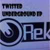 U-Rek - Twisted Underground EP