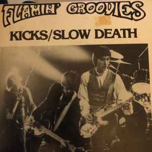 The Flamin' Groovies - Kicks / Slow Death