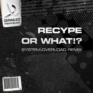 Recype - Or What!? (System:Overload Remix)