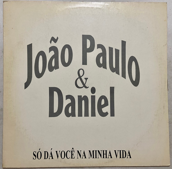 Só Dá Você Na Minha Vida - João Paulo e Daniel - Cifra Club