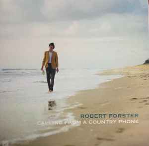 Robert Forster - Calling From A Country Phone 