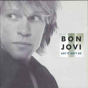 Say It Isn't So - Bon Jovi