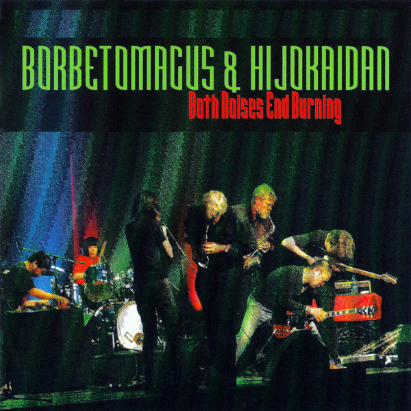 lataa albumi Download Borbetomagus & Hijokaidan - Both Noises End Burning album