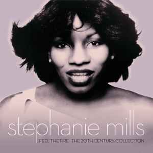 Stephanie Mills - Feel The Fire - The 20th Century Collection