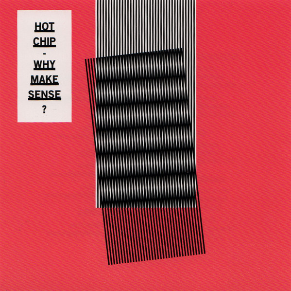 Hot Chip - Why Make Sense? | Releases | Discogs