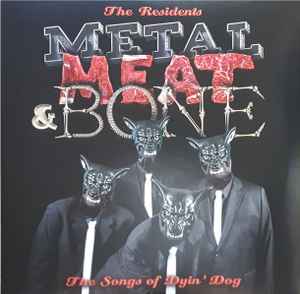 Metal, Meat & Bone (The Songs Of Dyin' Dog) - The Residents