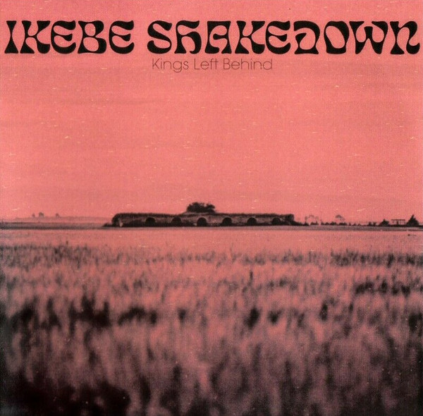 Ikebe Shakedown - Kings Left Behind | Releases | Discogs