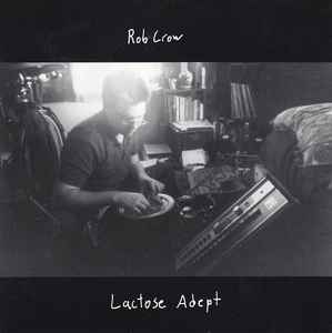 Lactose Adept - Rob Crow