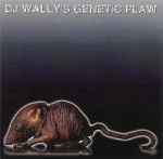 Cover of DJ Wally's Genetic Flaw, 1997, CD