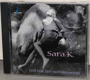 Sara K. - Tell Me I'm Not Dreamin'
