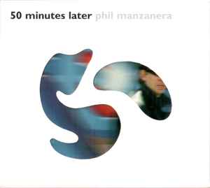 Phil Manzanera - 50 Minutes Later album cover