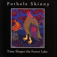 last ned album Pothole Skinny - Time Shapes The Forest Lake