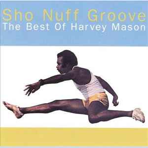 Harvey Mason - Sho Nuff Groove: The Best Of Harvey Mason album cover